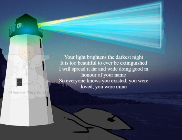 A lighthouse at night. Text reads: Your light brightens the darkest night It is too beautiful to ever be extinguished I will spread it far and wide doing good in honour of your name So everyone knows you existed, you were loved, you were mine