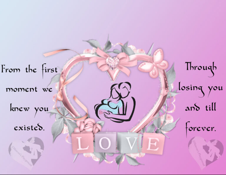 Parents holding a baby in a flower border. Text reads: Love. From the first moment we knew you existed. Through losing you and till forever. @Heaven's Playground.
