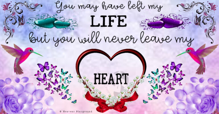 Graphic that reads: You may have left my life, but you will never leave my heart. @Heaven's Playground