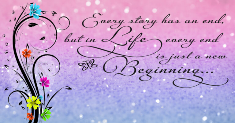 Blooming flowers in a pastel pink background. Text reads: Every story has an end, but in Life every end is just a new Beginning